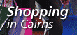 [Shopping in Cairns]